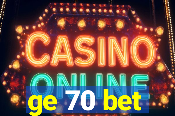 ge 70 bet